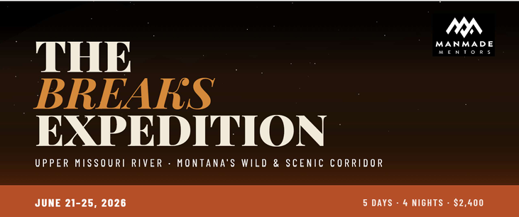 Promotional flyer for 'The Breaks Expedition' by Manmade Mentors, featuring a night sky background with stars, details about the location on the Upper Missouri River in Montana, and dates June 21-25, 2026, with pricing information.