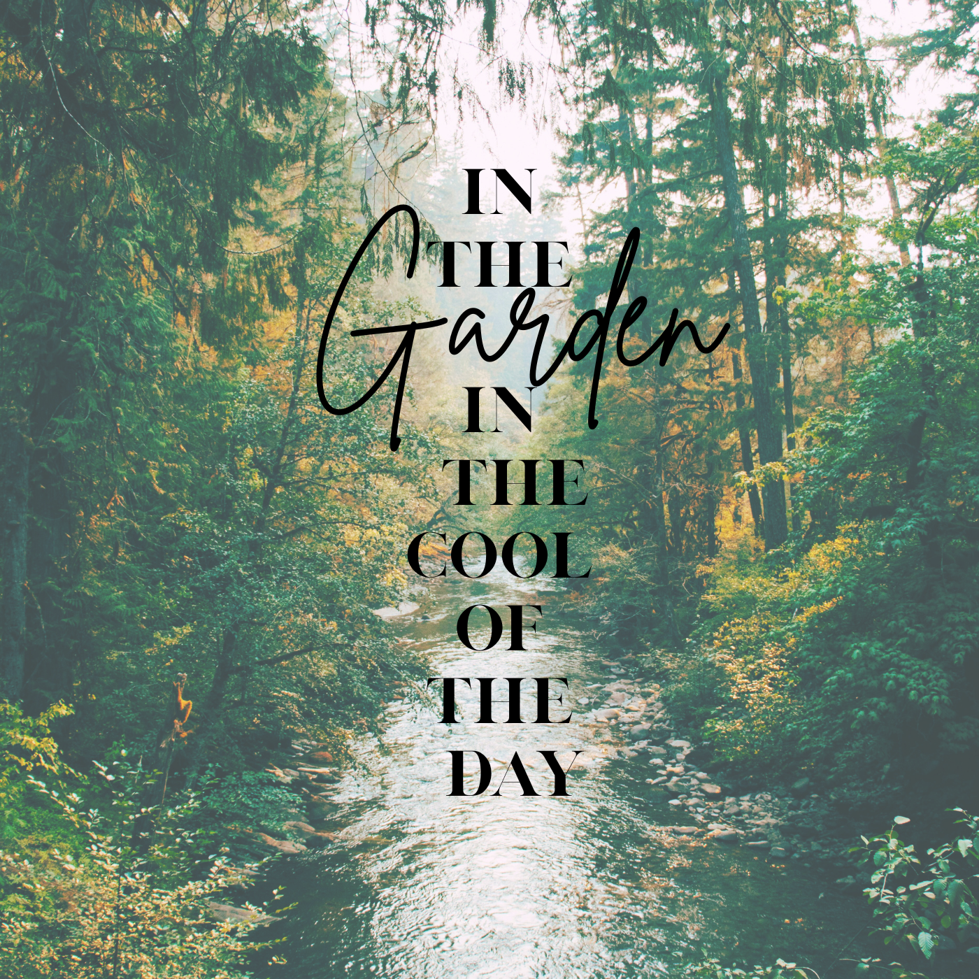 In The Garden, In the Cool of the Day