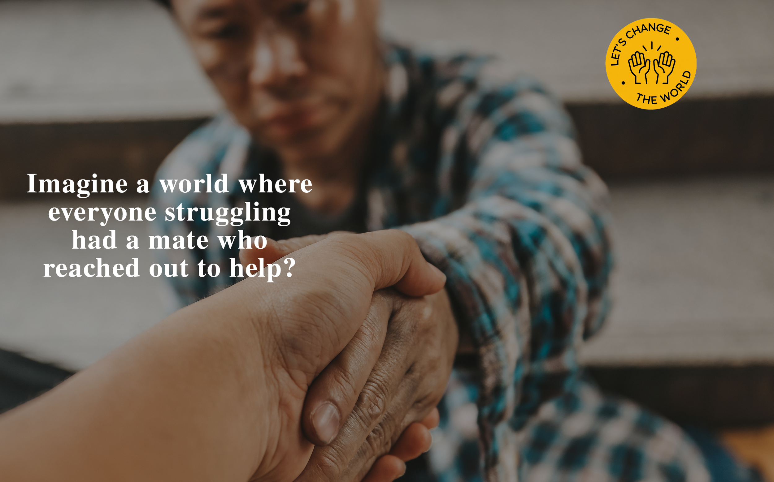 A person holding hands with another person, symbolising kindness and connection, with a smiling elderly man in the background. Overlaid text reads: "The lows lead to highs, every time! Keep at it, it will be good" and "Do good!" A yellow circular bad