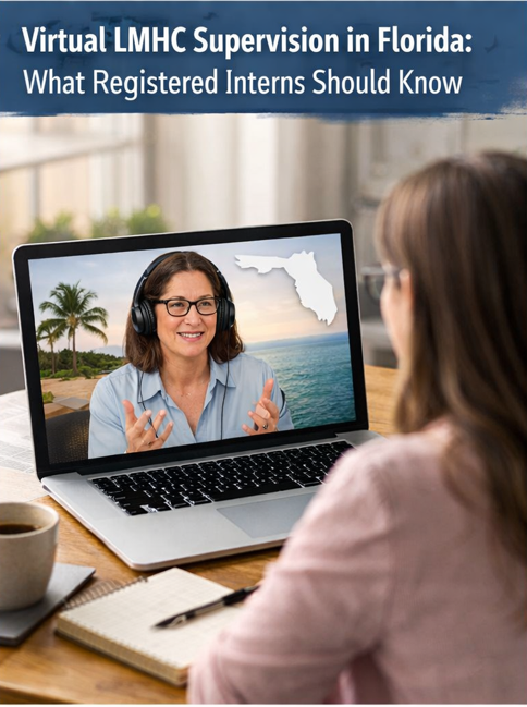 Virtual LMHC Supervision in Florida: What Registered Interns Should Know