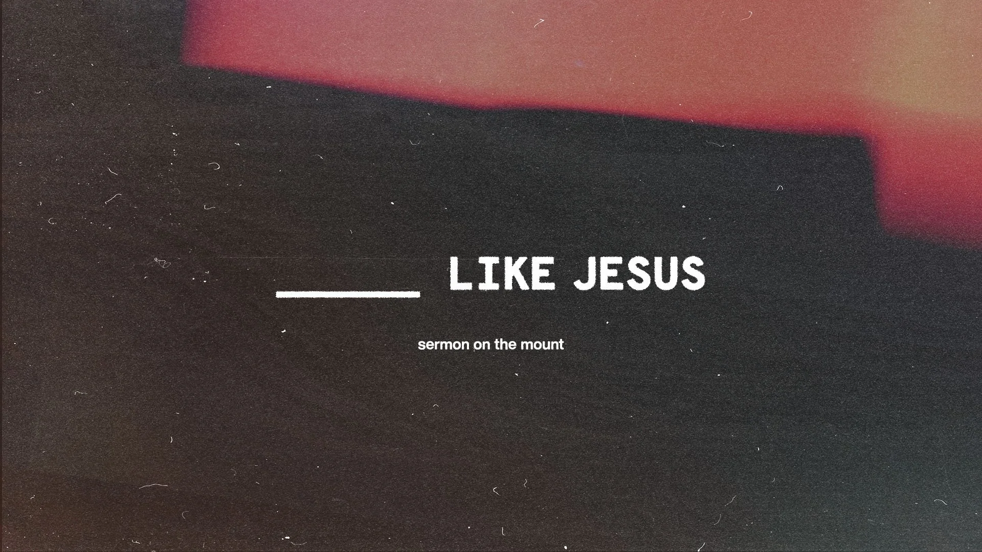 LOOK LIKE JESUS
