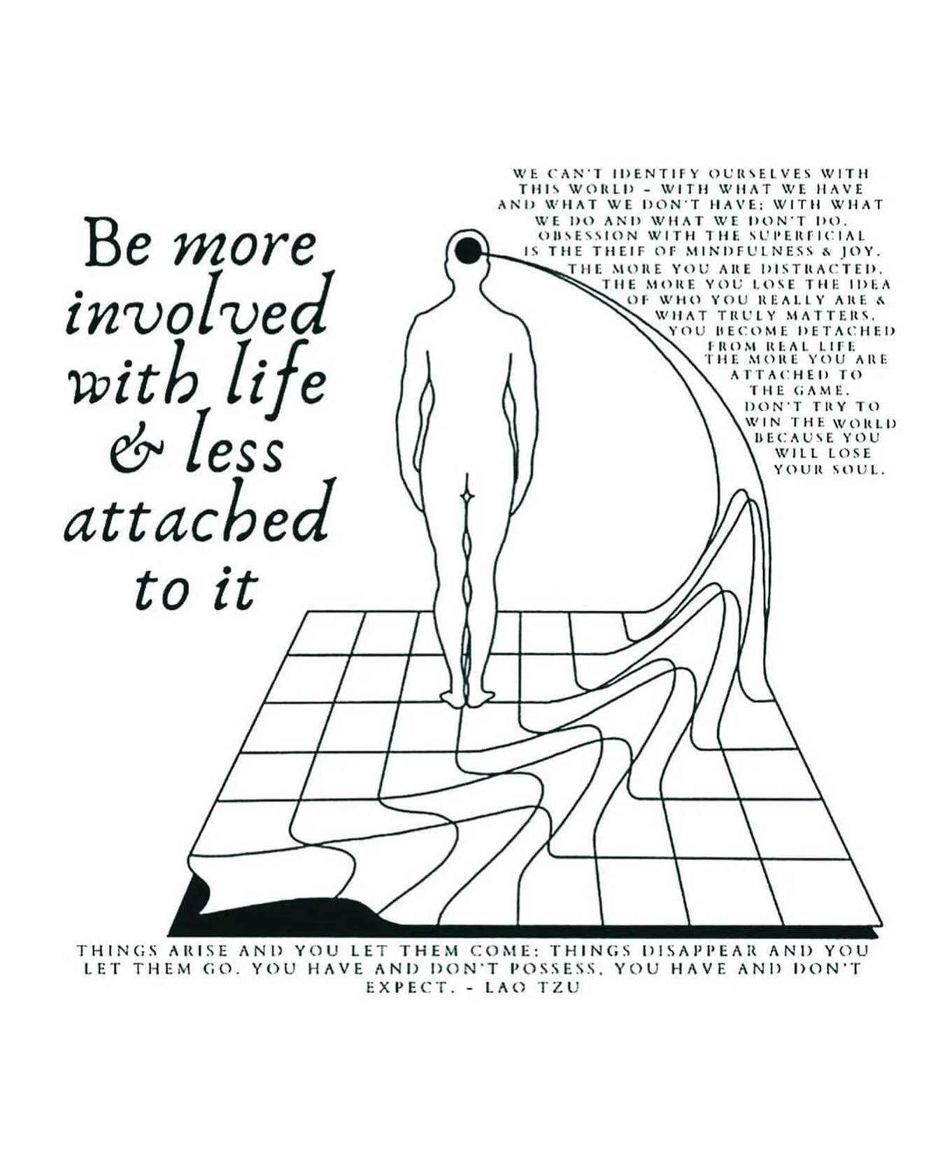 &quot;things arise + you let them come :
things disappear + you let them go.&rdquo;