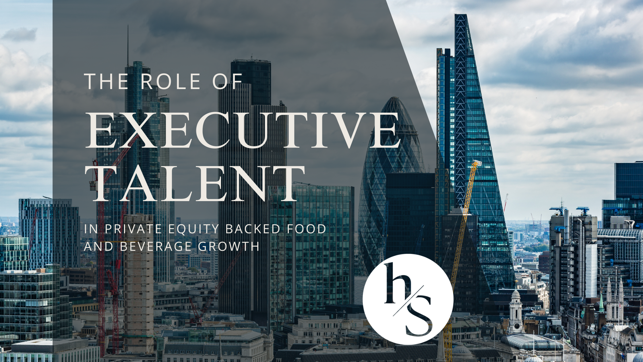 The Role of Executive Talent in Private Equity Backed Food and Beverage Growth