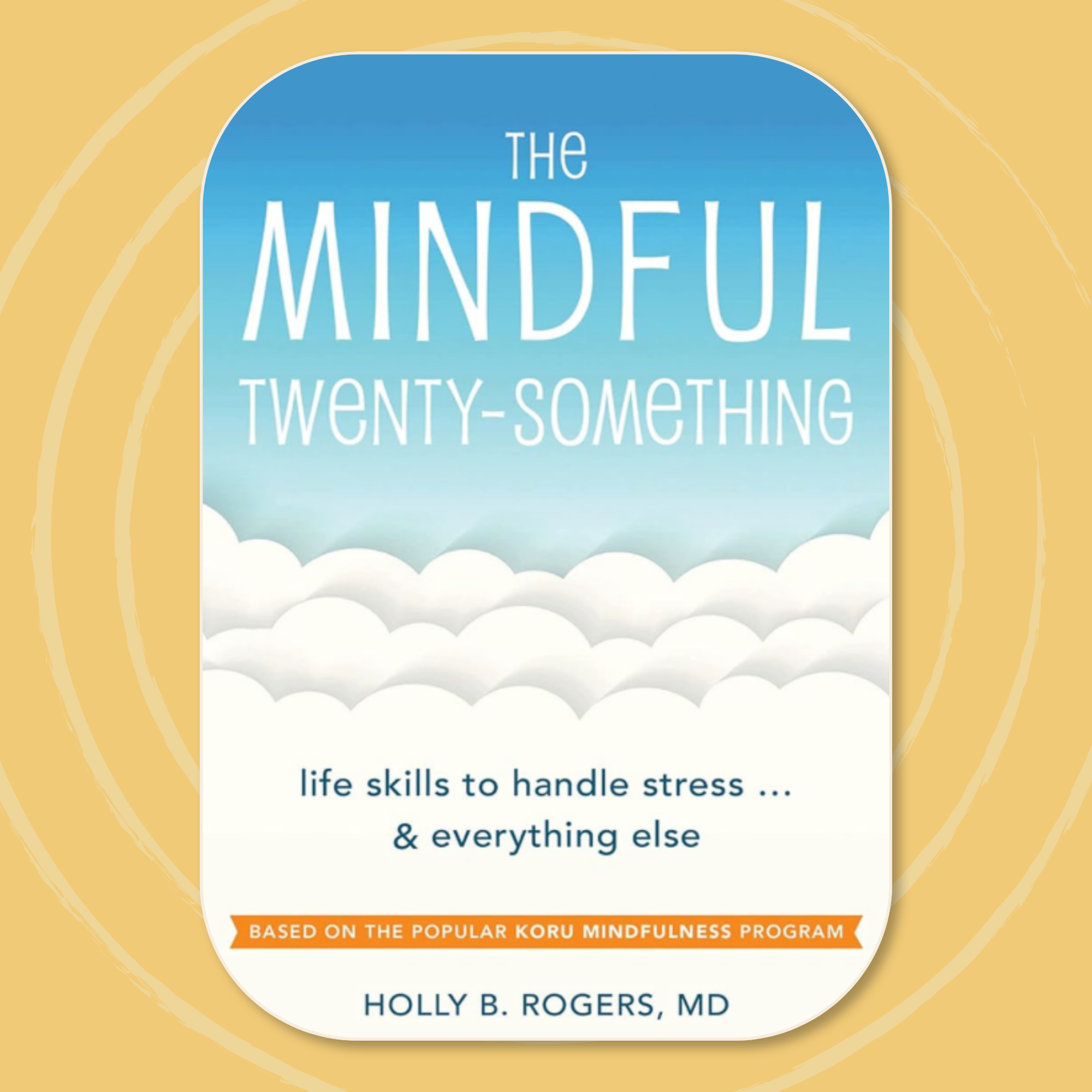 Book cover titled "The Mindful Twenty-Something" by Holly B. Rogers, MD.
