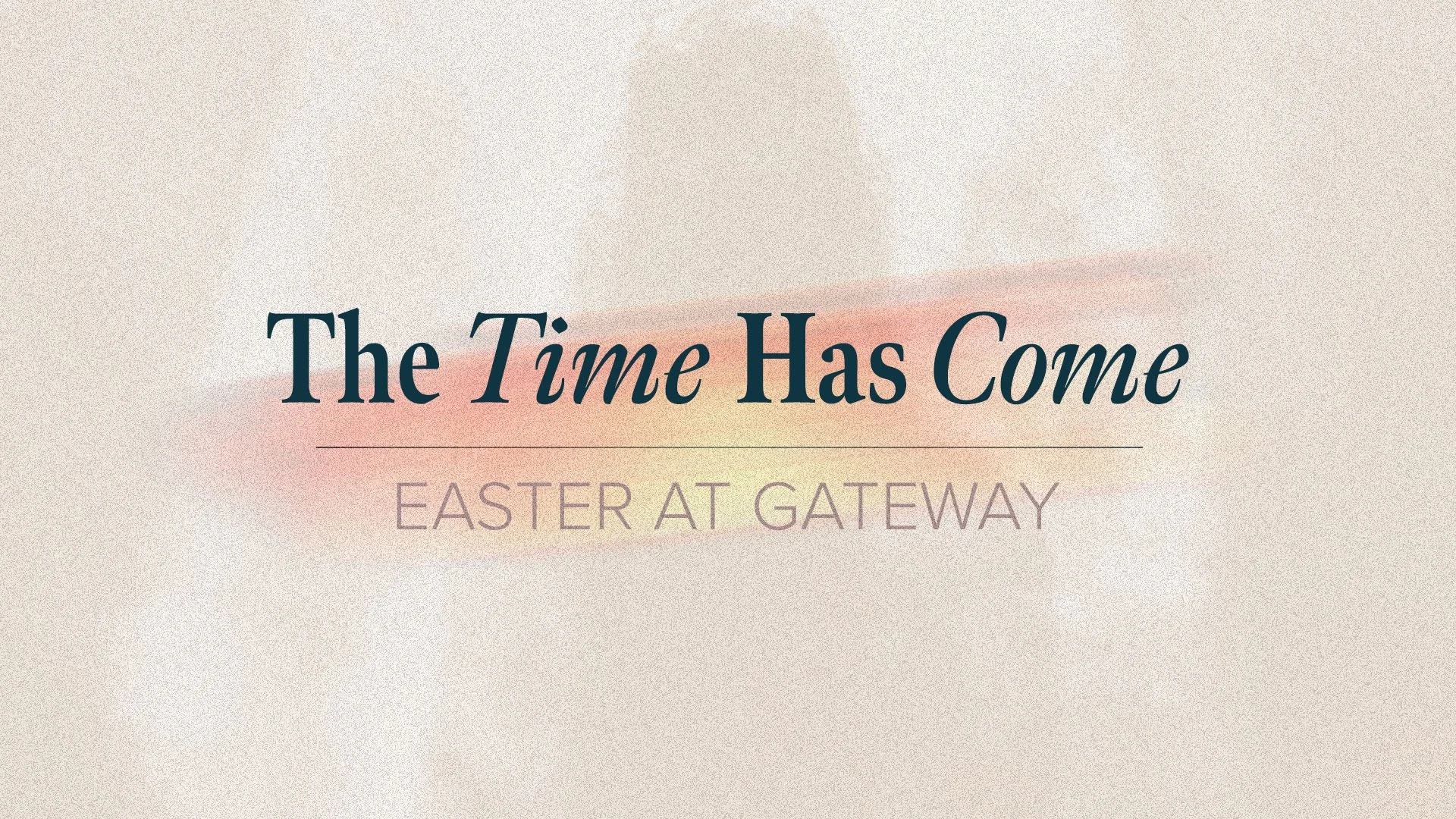 The Time Has Come | Easter