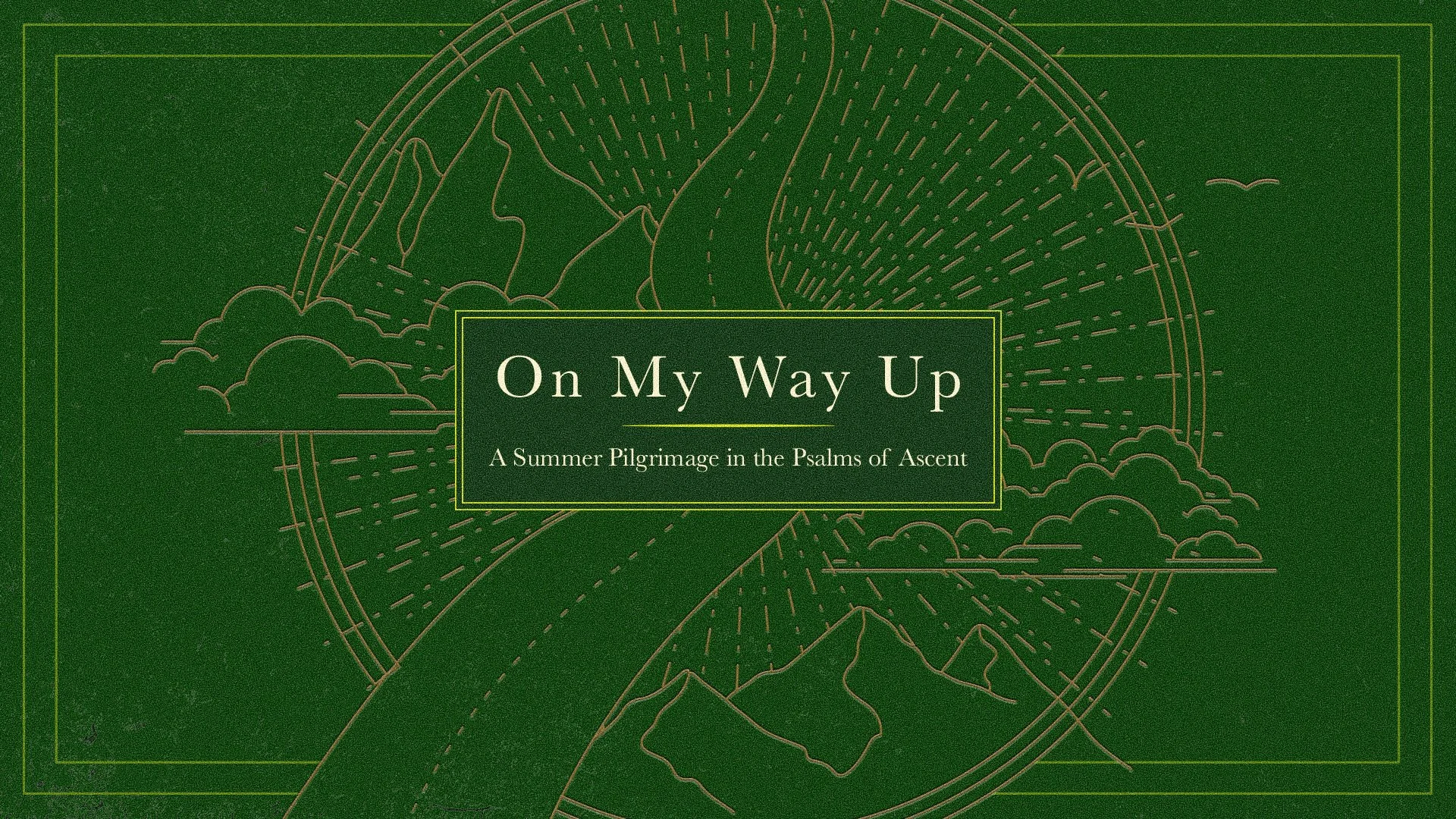 On My Way Up: Psalms of Ascent | Psalm 122