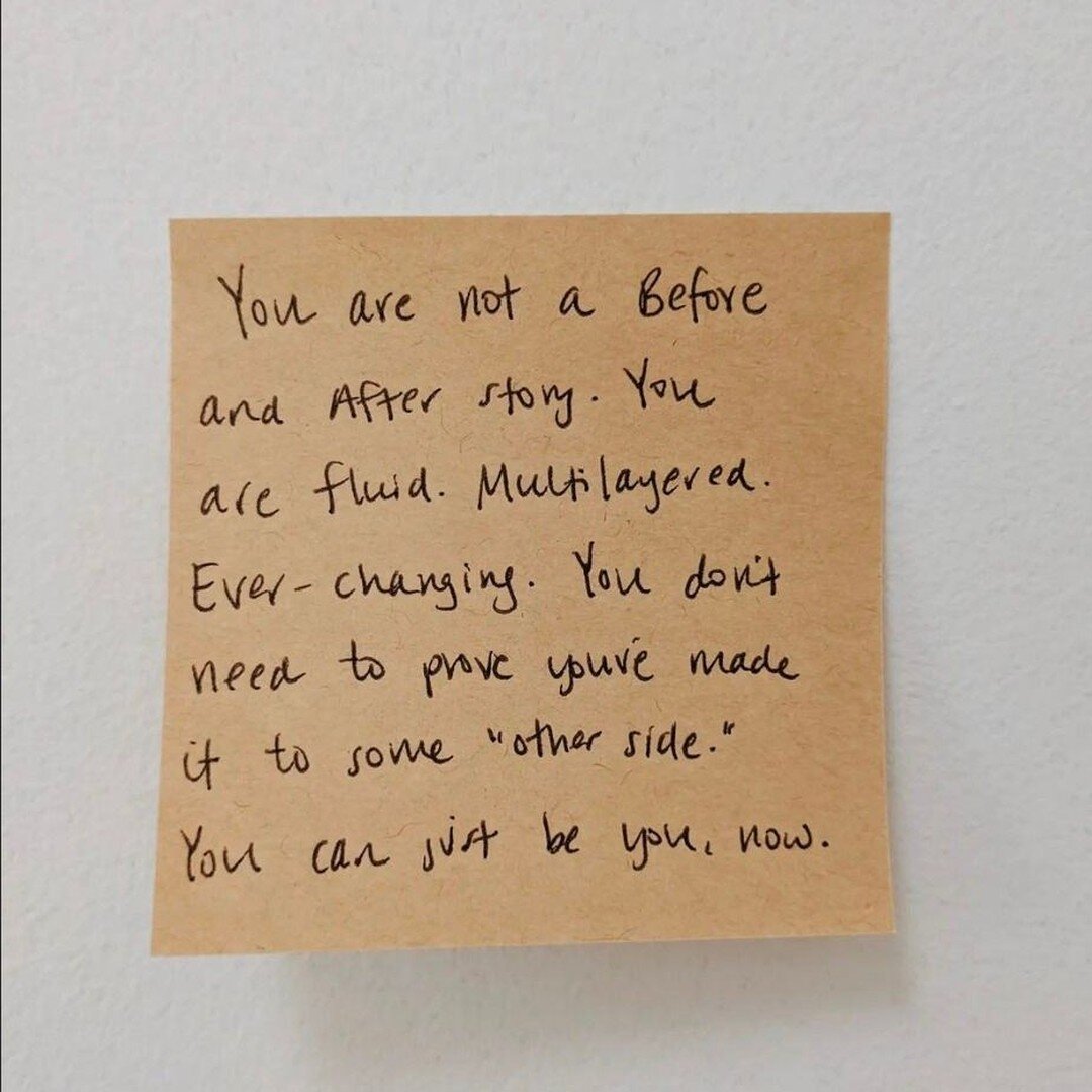 from @_lisaolivera 
Notes on my wall, Spring edition: You are not a Before and After story. You are fluid. Multilayered. Ever-changing. You don't need to prove you've made it to some &quot;other side.&quot; You can just be you, now. 🌷