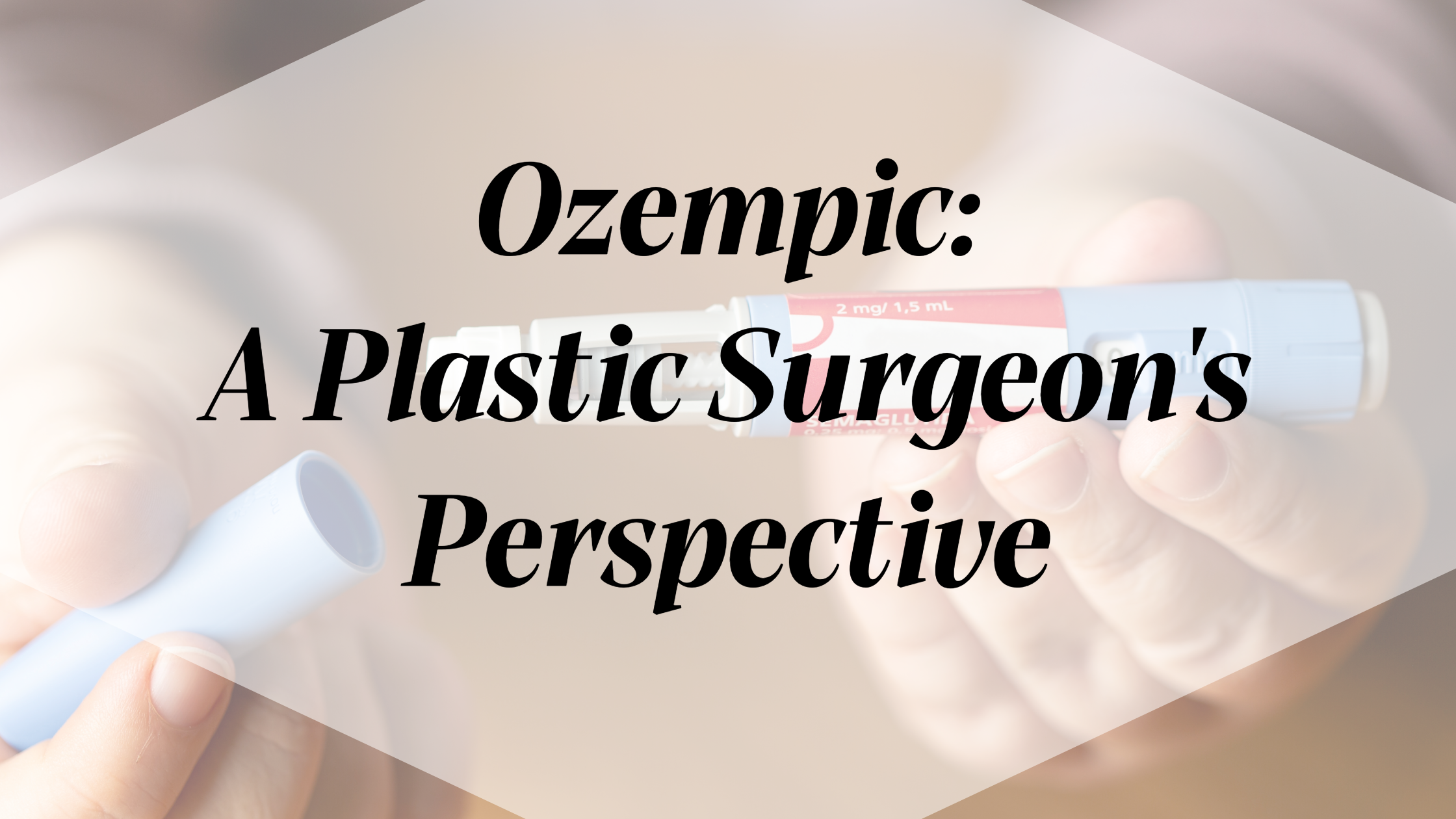 Ozempic: A Plastic Surgeon’s Perspective