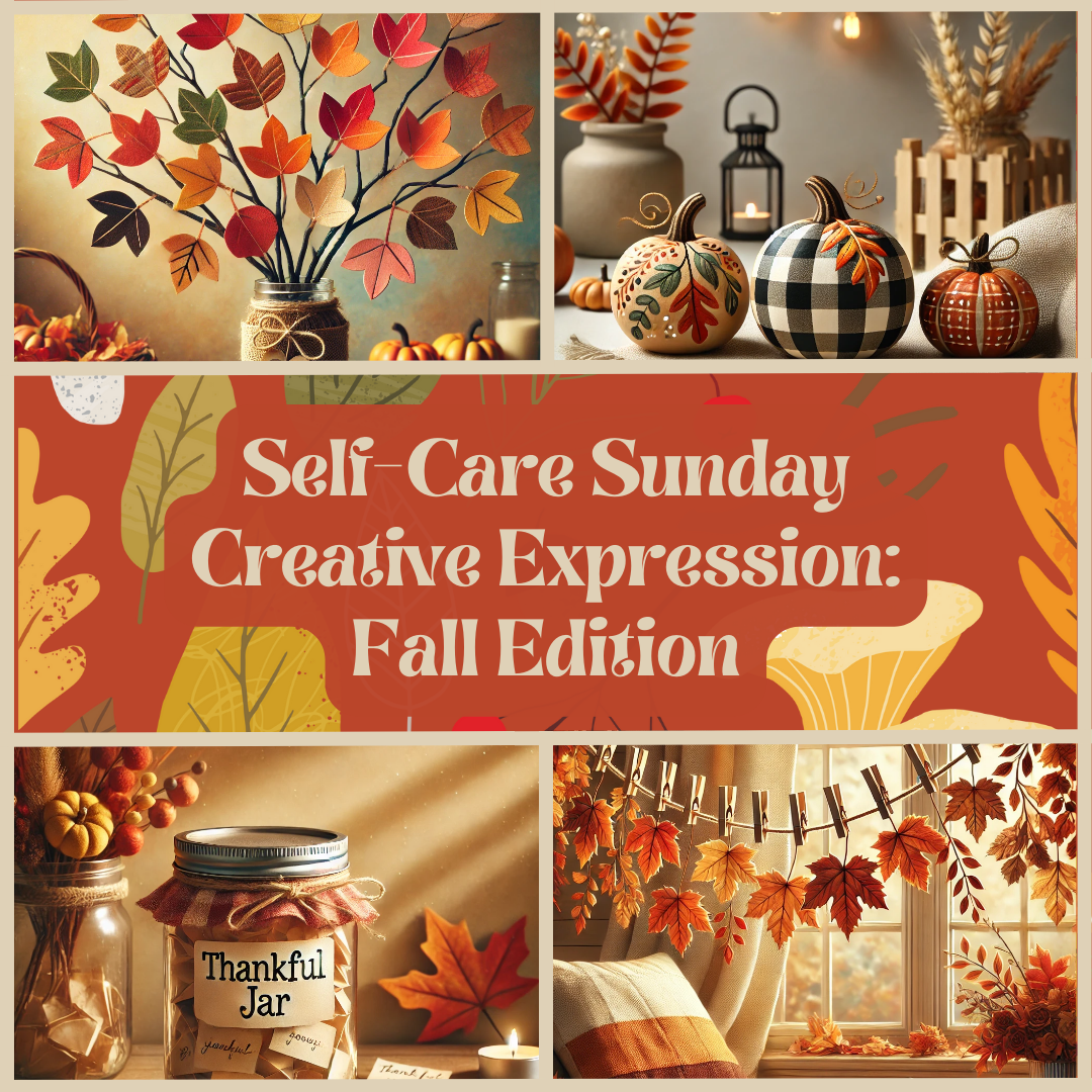 Embracing Creative Self-Care: Fall Edition
