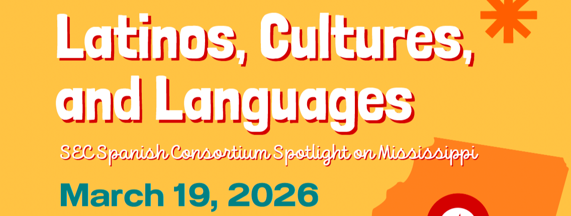 Latinos, Cultures, and Languages - SEC Spanish Consortium Spotlight on Mississippi Flyer