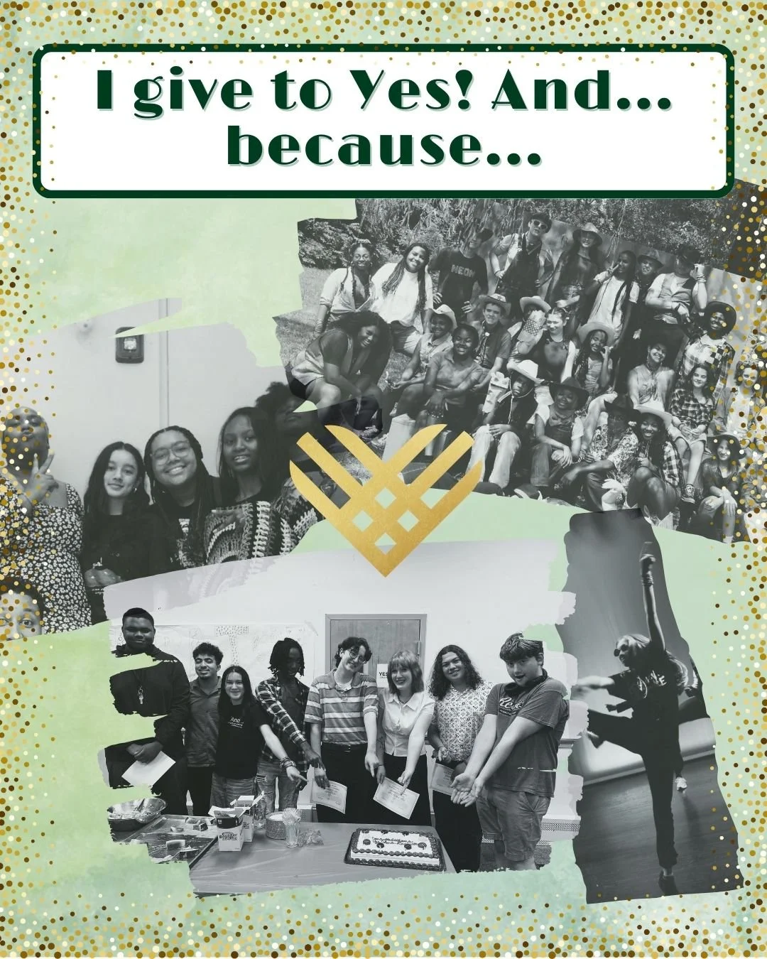 When you donate on days like today, you join a whole community of people who love and support Yes! And...! 

Everyone has different reasons why they give, but maybe you resonate with this donor who says: 
&quot;Yes! And offers camperships so no child