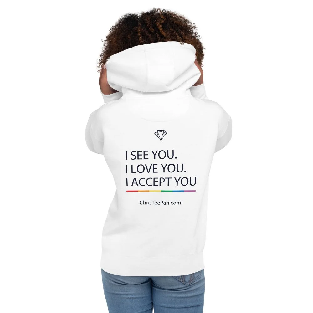 Unisex Premium TeePah "I see you, I love you, I accept you" Acceptance Hoodie Light Collection