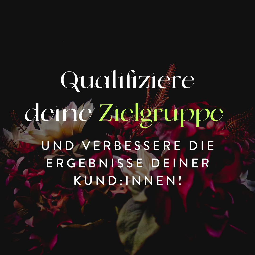 qualifizier deine Zielgruppe und verbessere die Ergebnisse deiner Kund:innen!