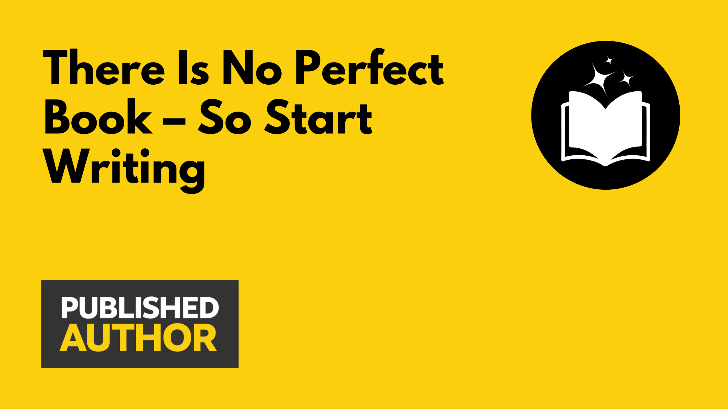 There is no perfect book. — Published Author