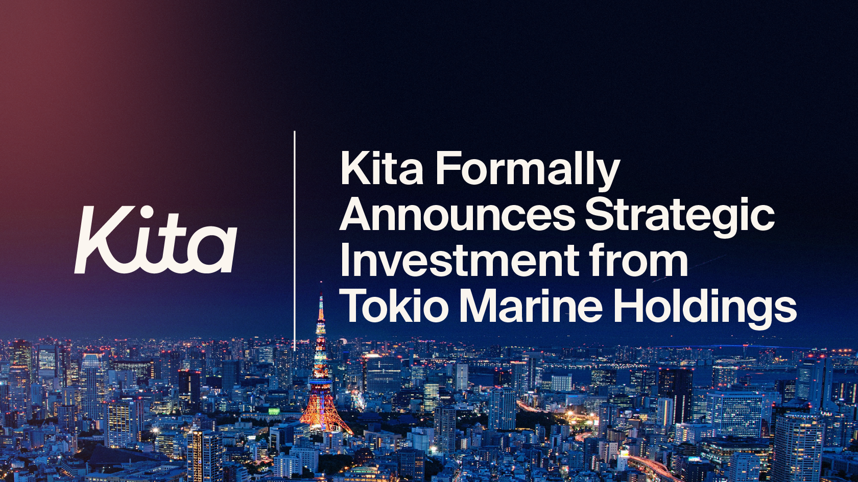 Kita Announces Strategic Investment from the Tokio Marine Group and Deepened Partnership&nbsp;