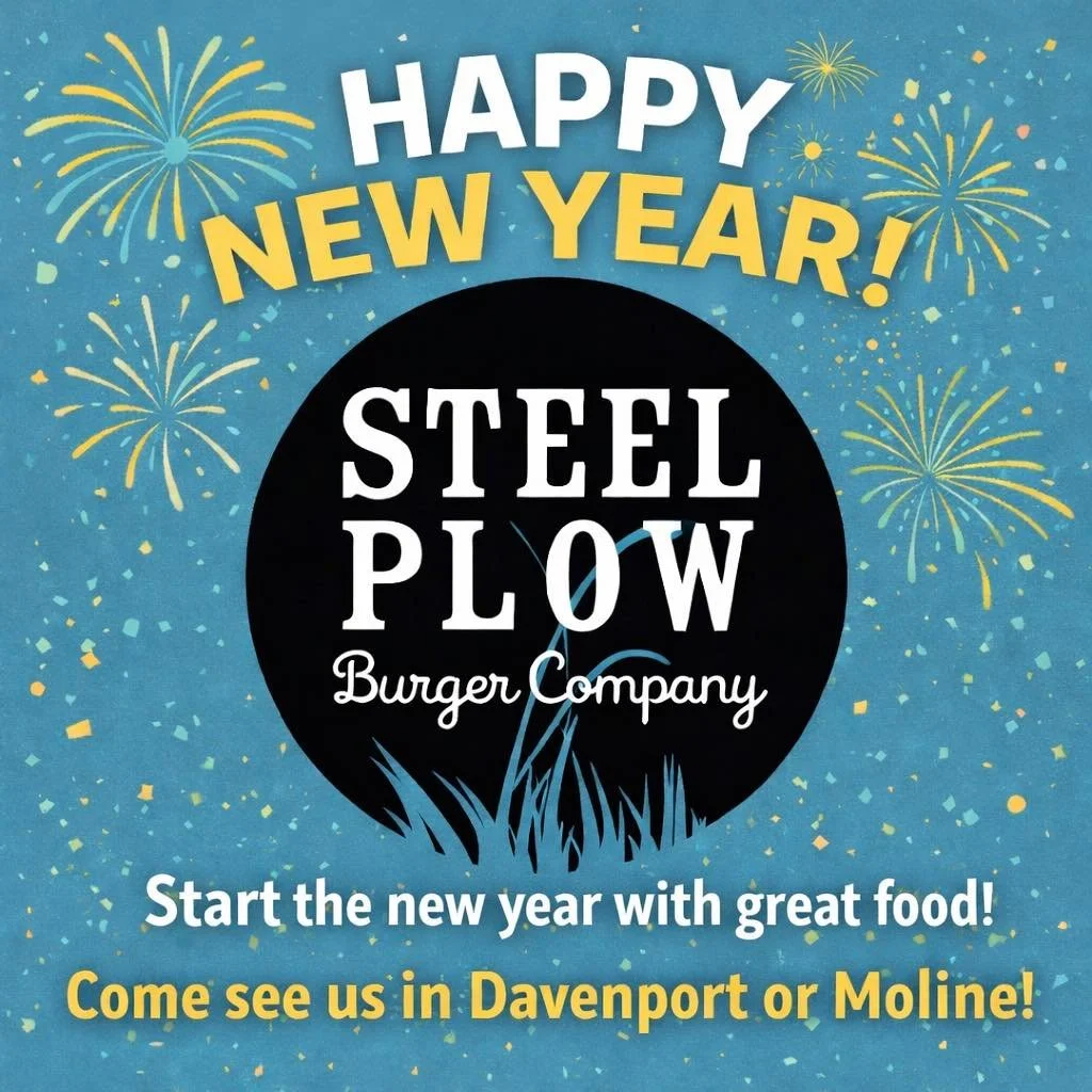 🎉 New year, same great food! 🍔✨

Start the New Year with great food! Come see us in Davenport or Moline and kick off 2026 the most delicious way!