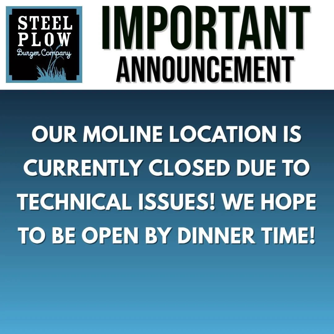 Due to unexpected technical issues, our Moline location is temporarily closed this afternoon. We&rsquo;re working hard to get everything back up and running and hope to reopen by dinner time! Thanks for your patience and understanding &mdash; we&rsqu
