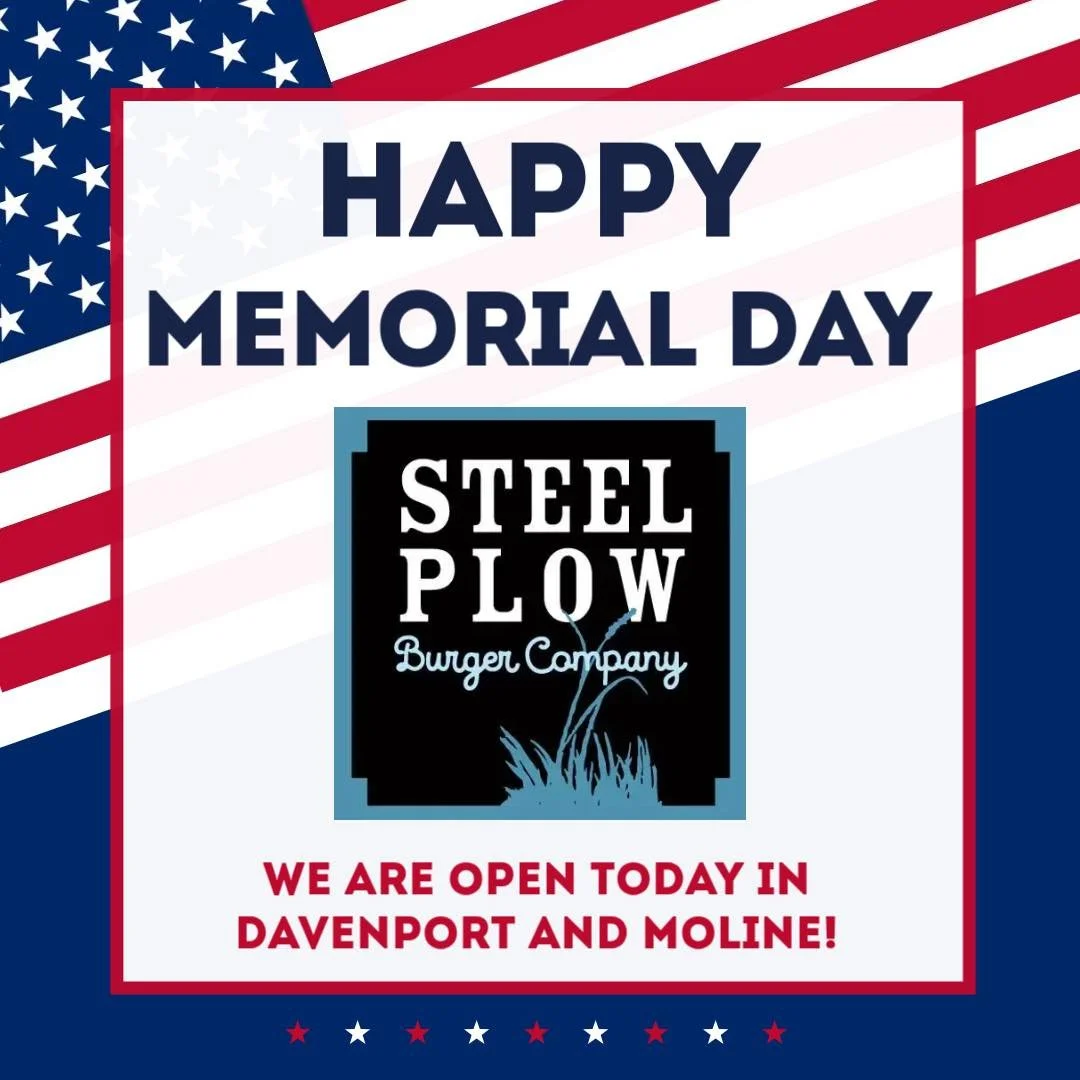 Happy Memorial Day from all of us at Steel Plow Burger Company! 🇺🇸

Today, we remember and honor the brave men and women who made the ultimate sacrifice for our country.

We&rsquo;re OPEN today, so stop by our Davenport or Moline location for burge