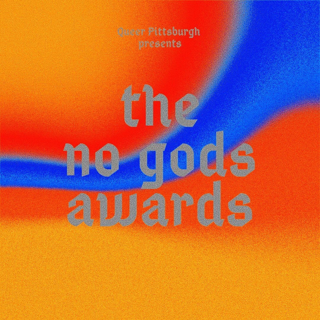 Do you know someone who&rsquo;s been making a difference in the Pittsburgh queer community? Nominate them for a No Gods Award, presented by Queer Pittsburgh! There are 3 categories for nomination: 

❤️ Queercore Award: The Queercore Award honors a qu