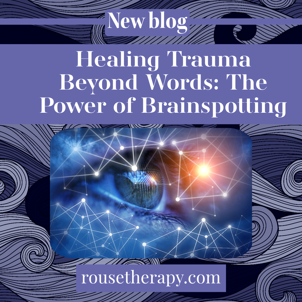 Healing Trauma Beyond Words: The Power of Brainspotting