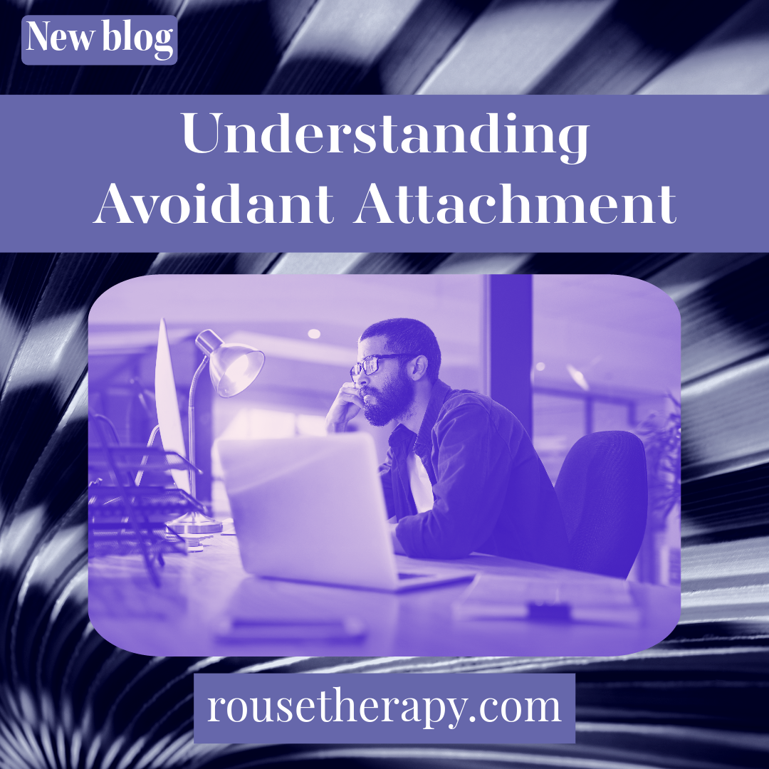 Understanding Avoidant Attachment: Developing a Secure Attachment