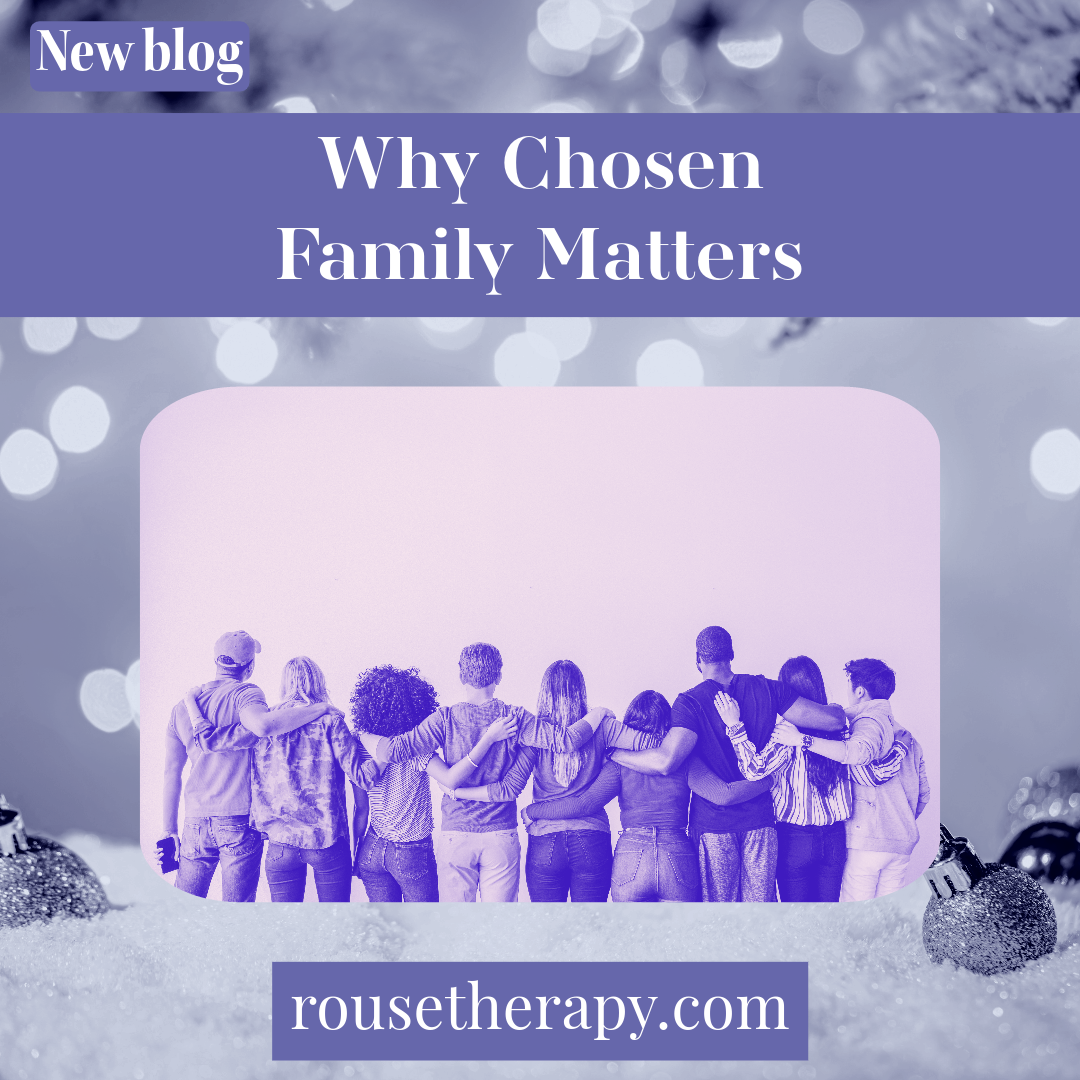 Why Your Chosen Family Matters: Building Stronger Relationships