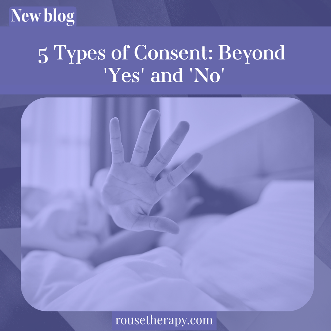 5 Types of Consent: Beyond 'Yes' and 'No'