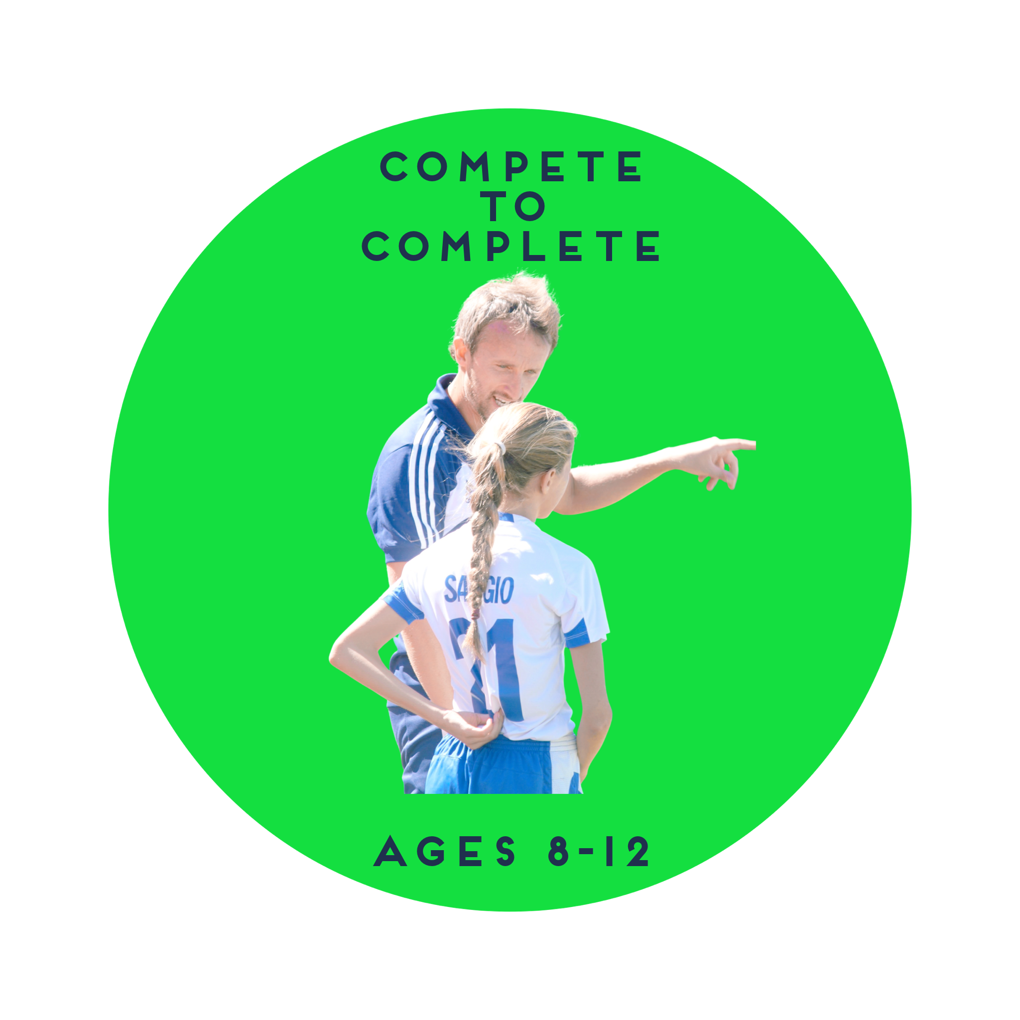 A green circular sticker with the text "COMPLETE TO COMPLETE" at the top and "AGES 8-12" at the bottom. In the center, there is a photo of an adult male coach and a young girl athlete, both wearing sports uniforms. The girl has a braid and the back of her jersey reads "SAGGIO" with the number 21. The coach is pointing ahead and smiling.