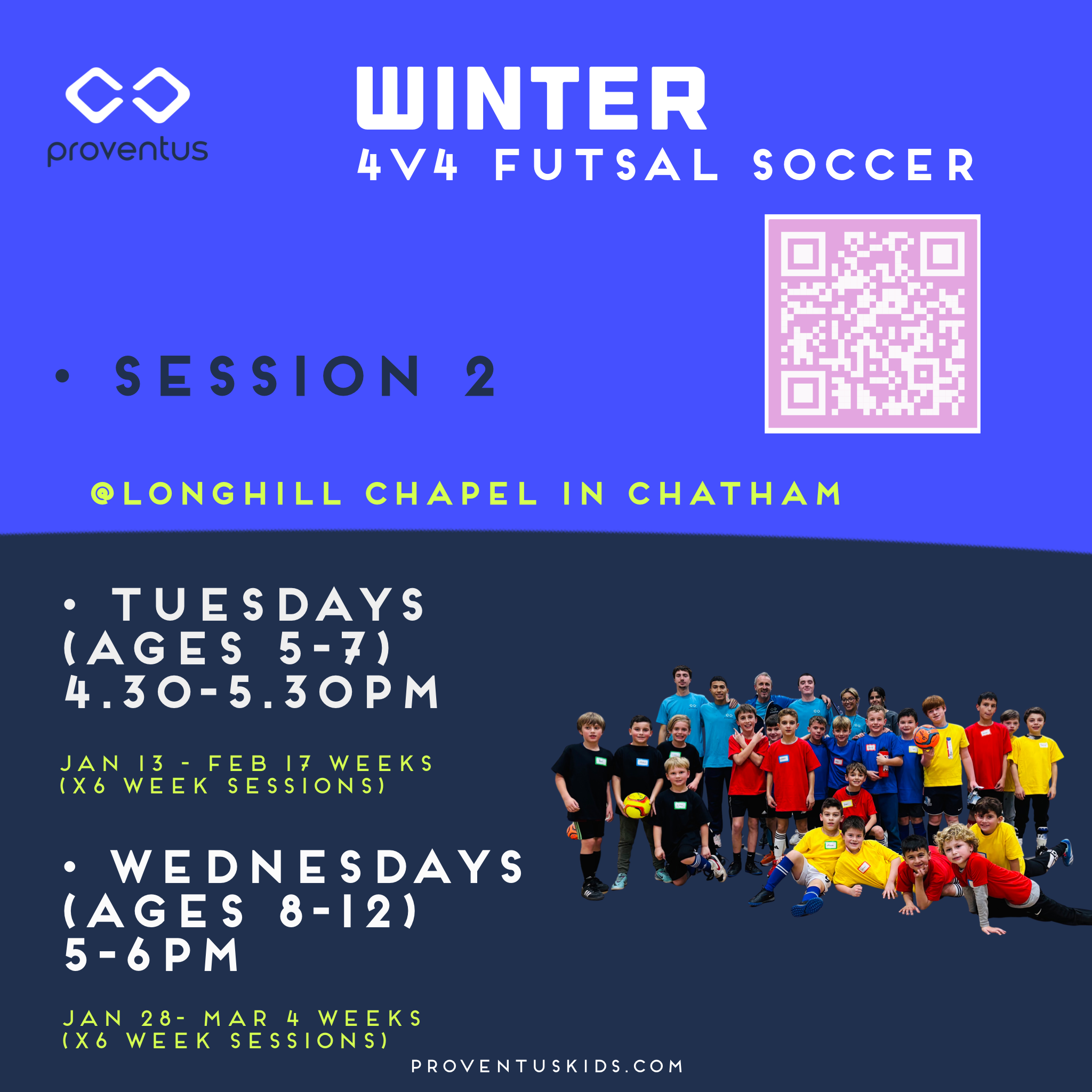 A digital poster advertising winter 4v4 futsal soccer sessions for kids organized by Proventus Kids. The poster features a group photo of children in colorful sports uniforms and coaches, details about session schedules for different age groups, location at Longhill Chapel in Chatham, and a QR code for more information.