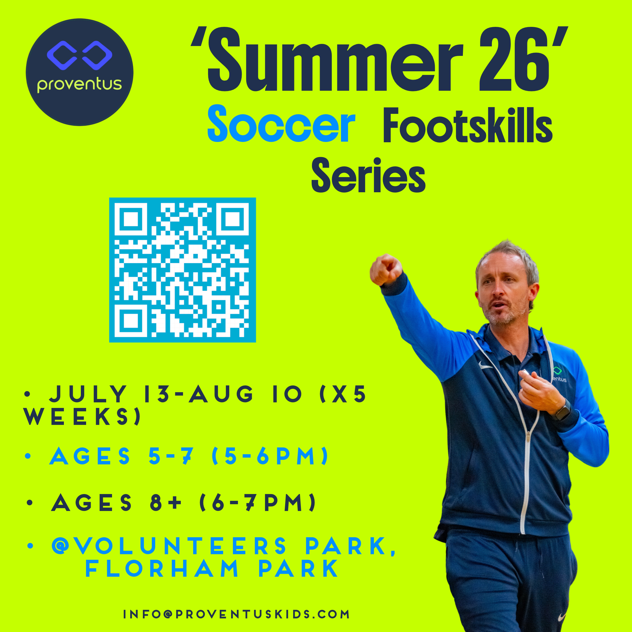 A promotional flyer for the 'Summer 26' soccer footskils series by Proventus features a man in a blue long-sleeve athletic top pointing with his right hand. The flyer provides details of age groups and dates, with a QR code and contact email at the bottom. The background is bright green, with blue and black text.