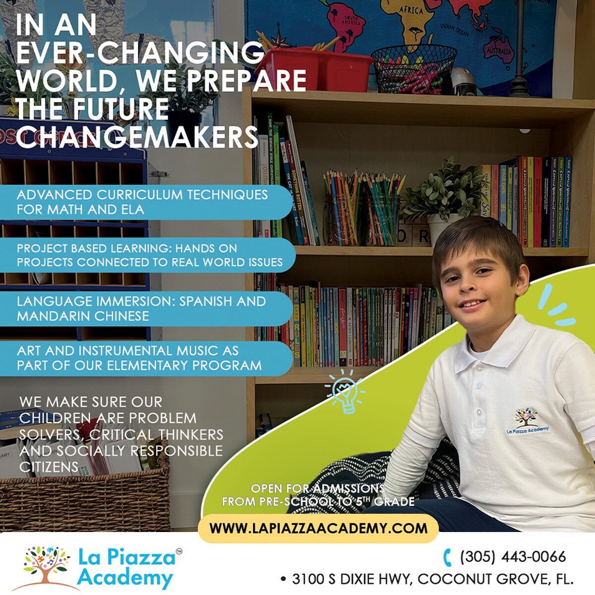 La Piazza Academy cultivates the ability to wonder, reflect critically, and to be compassionate global citizens through our progressive program from Preschool to 5th Grade.

Call 305-443-0066 today to learn more about admissions!

#lapiazzaacademy #p