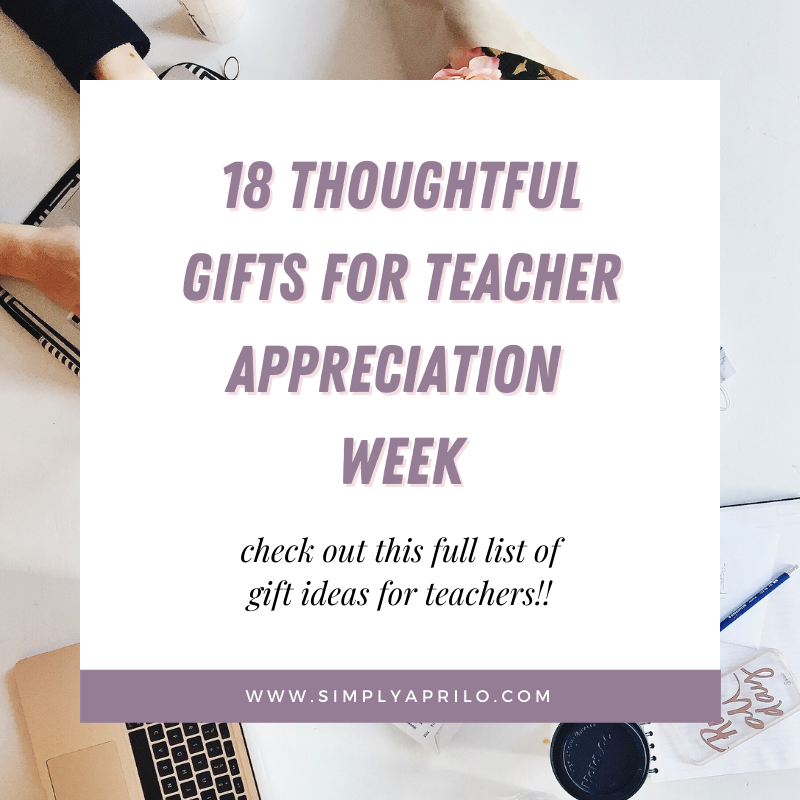 18 Thoughtful Gifts For Teacher Appreciation Week 2022 — Simply April O