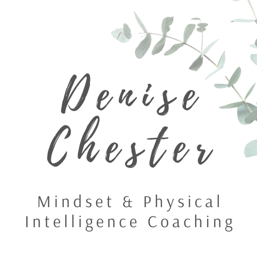 Denise Chester                      | Mindset &amp; Physical Intelligence Coaching 