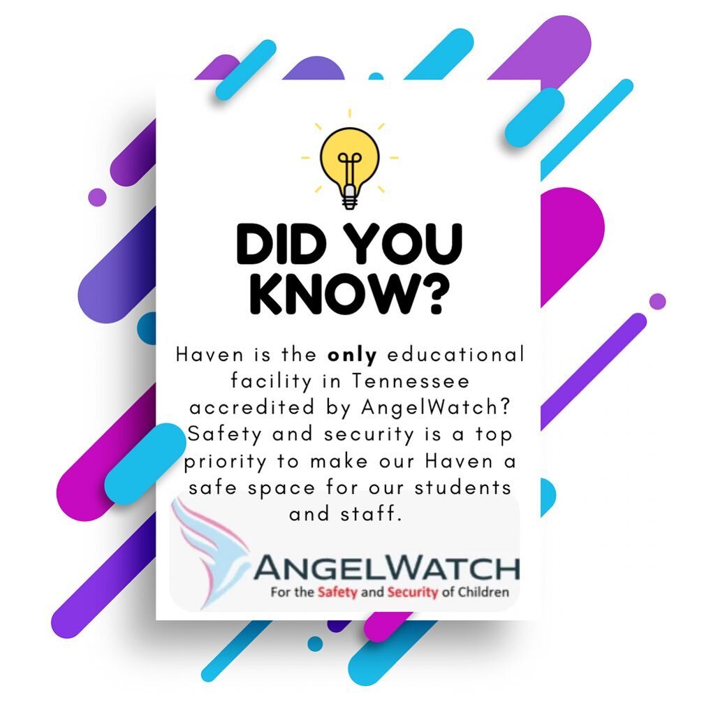Safety and security is a top priority for us. We want Haven to be a home where students feel safe to come, learn, and socialize everyday. We are proud to be the only school in Tennessee accredited by AngelWatch&mdash; a staff security training progra