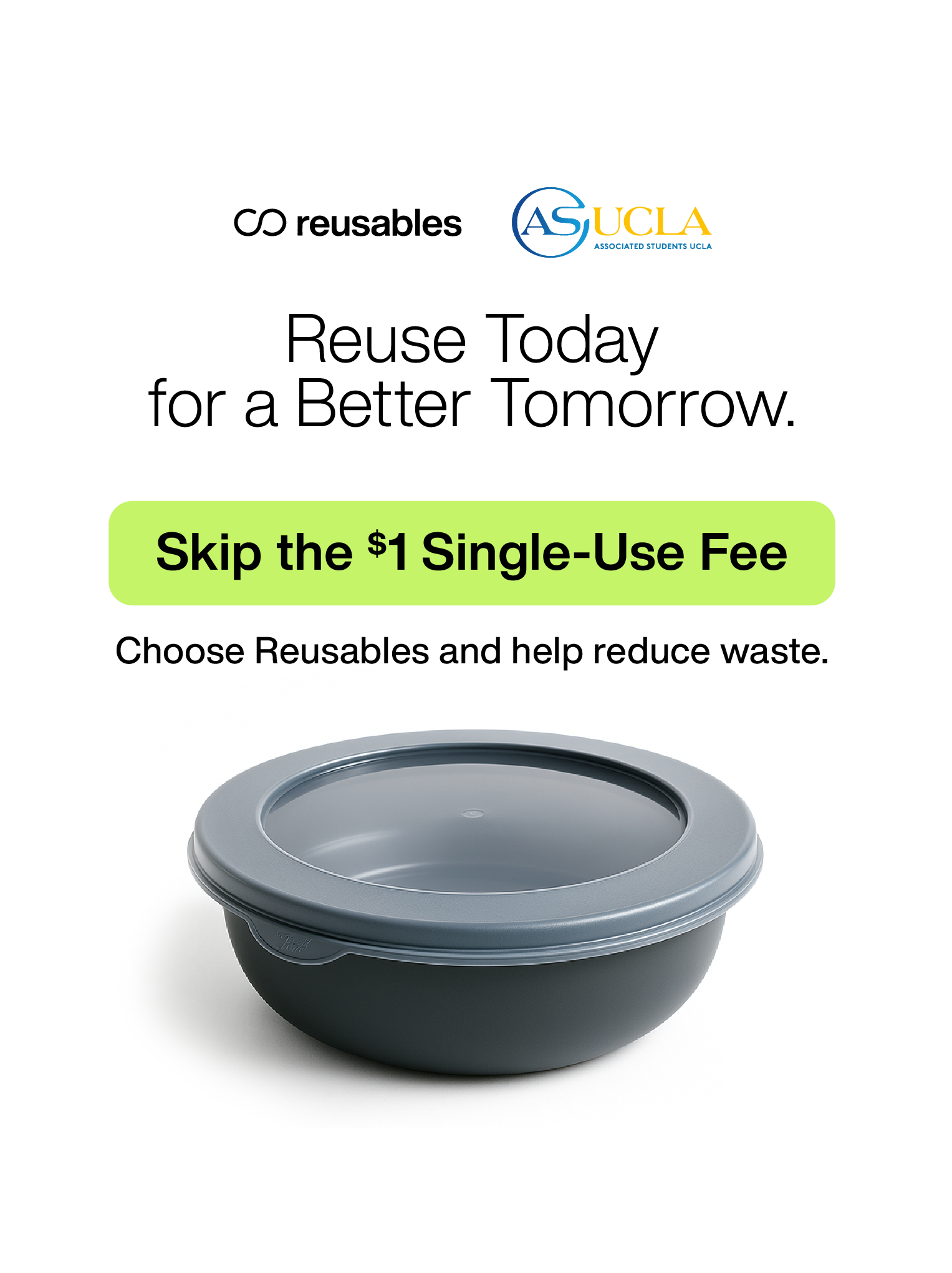 Reusable container promoting ASUCLA Reusables with the message “Skip the $1 Single-Use Fee” and help reduce waste.
