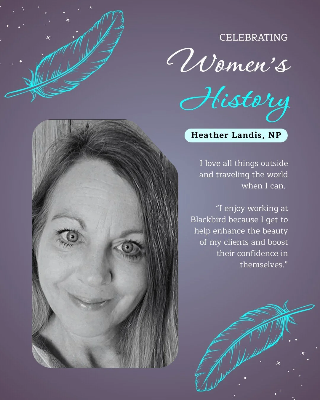 Women's History Month has flown by and we have one more amazing woman to celebrate! Meet Heather, one of Blackbird's experts. Heather has worked in the medical field for 14 years with most of her career in Acute/Emergency medicine. Thank you for your