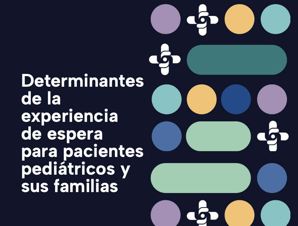 Determinantes de la experiencia de espera para pacientes pediátricos y sus familias