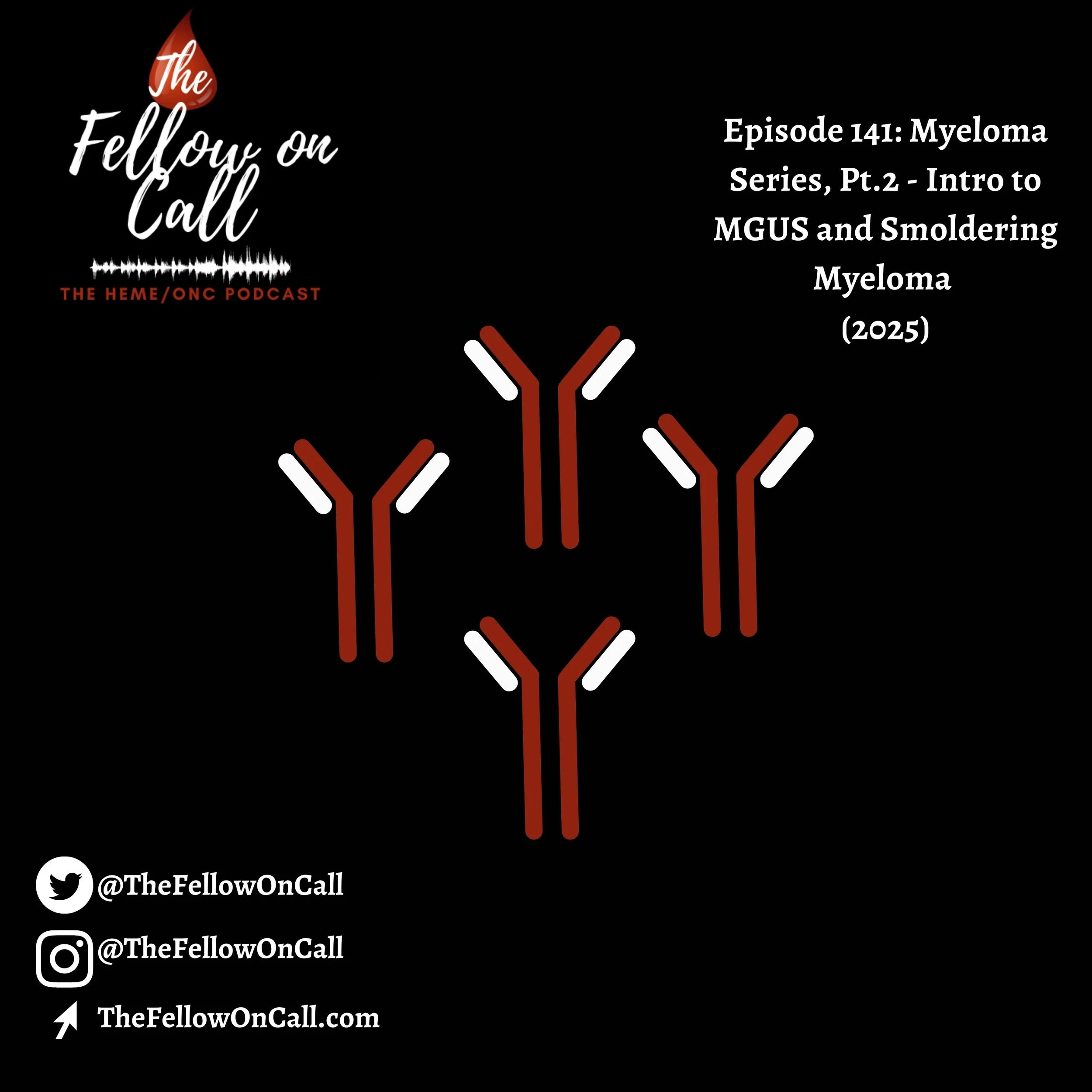 Episode 141: Myeloma Series, Pt.2 - Intro to MGUS and Smoldering Myeloma (2025)