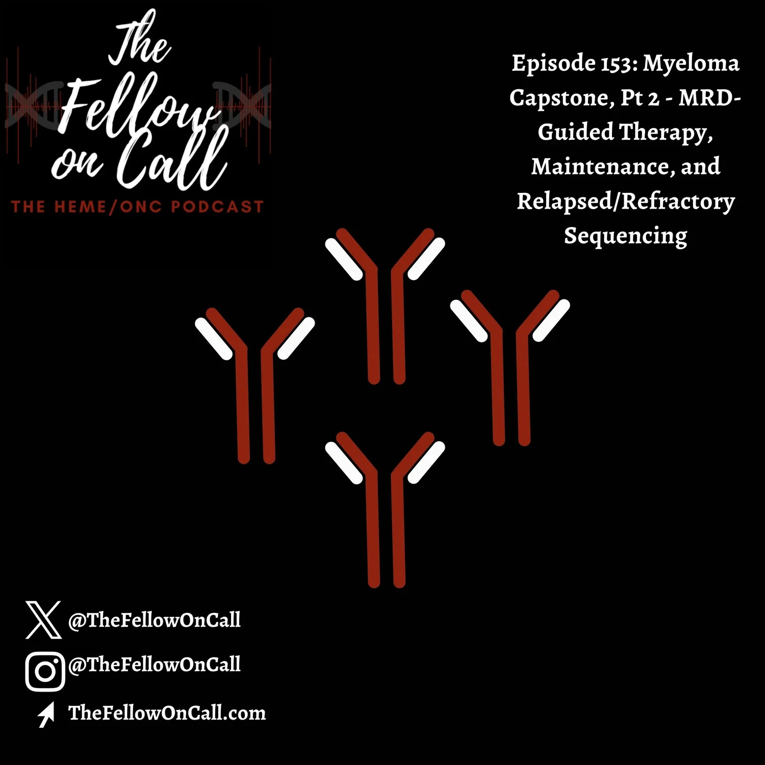 Episode 153: Myeloma Capstone, Pt 2 - MRD-Guided Therapy, Maintenance, and Relapsed/Refractory Sequencing — The Fellow on Call: The Heme/Onc Podcast cover