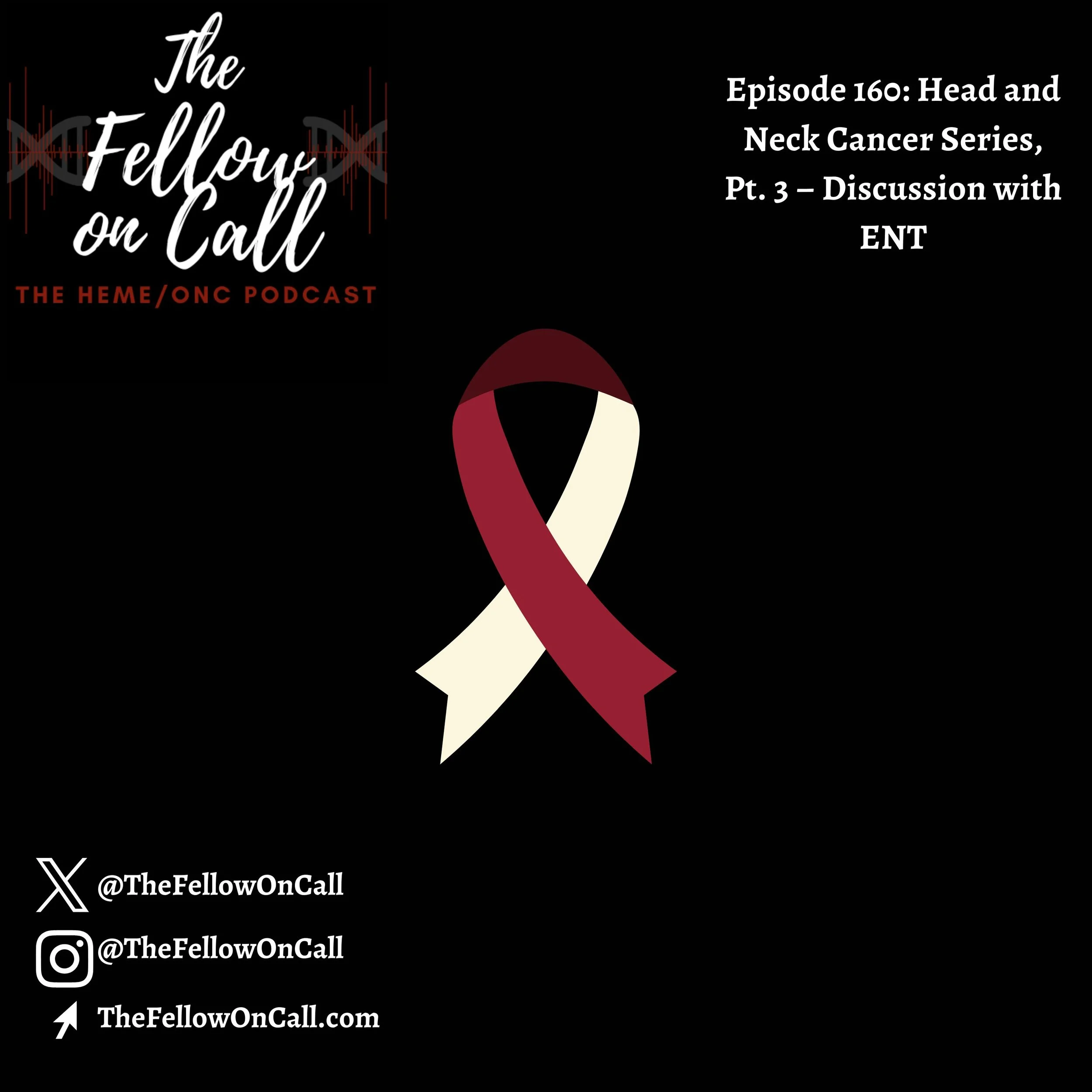 Episode 160: Head and Neck Cancer Series, Pt. 3 – Discussion with ENT