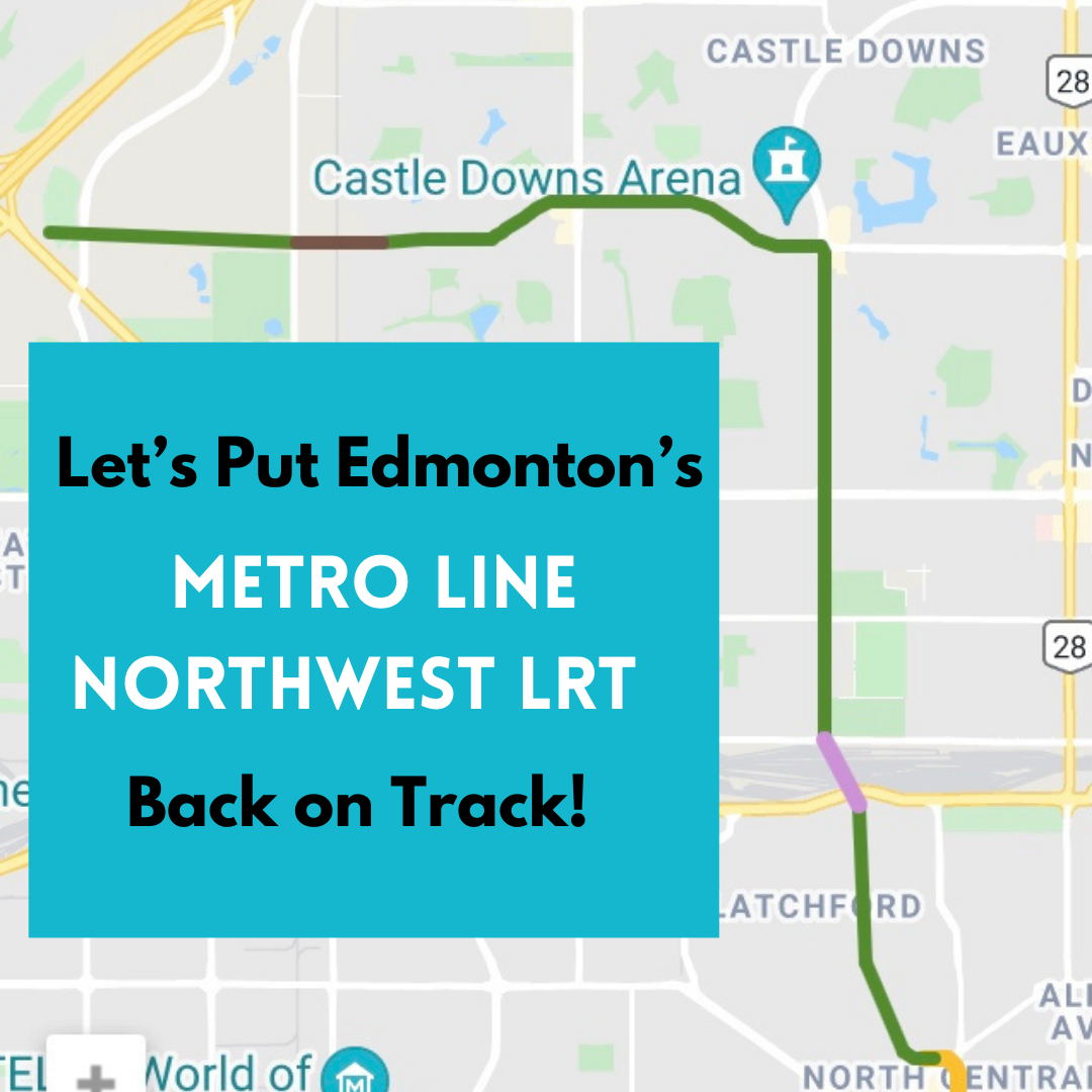Let’s Put Edmonton’s Metro Line Northwest LRT Back on Track!