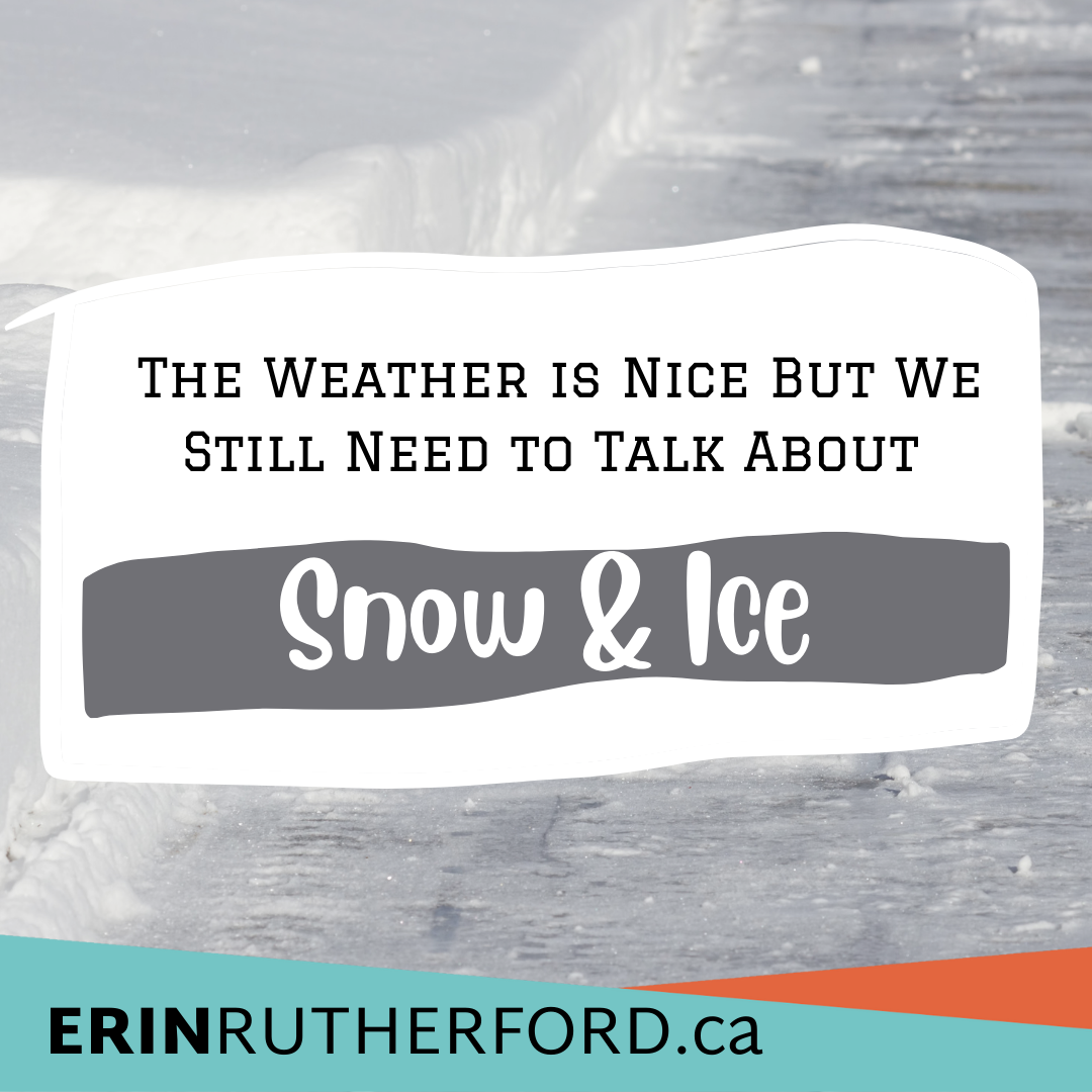 The Weather is Nice But We Still Need to Talk About Snow &amp; Ice