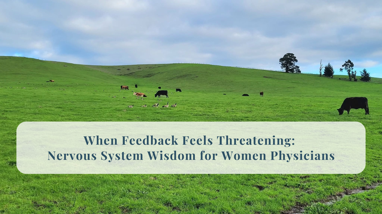 293. When Feedback Feels Threatening: Nervous System Wisdom for Women Physicians