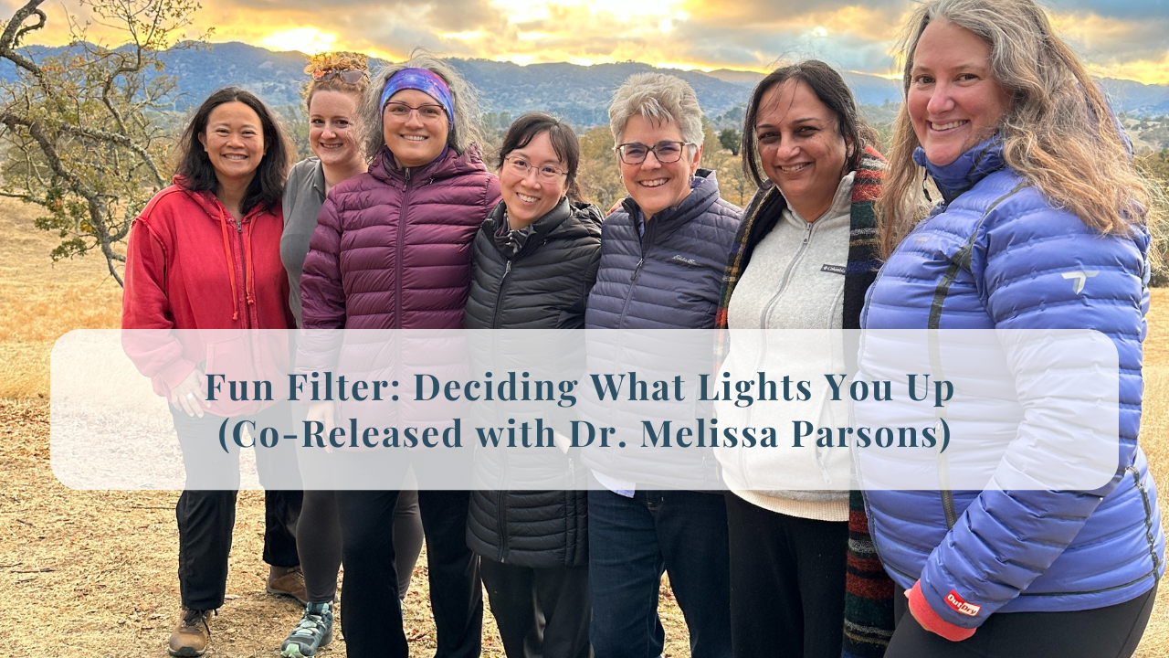 299. Fun Filter: Deciding What Lights You Up (with Dr. Melissa Parsons)