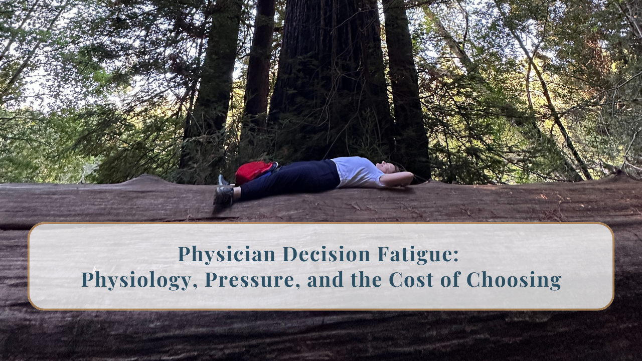 305. Physician Decision Fatigue: Physiology, Pressure, and the Cost of Choosing