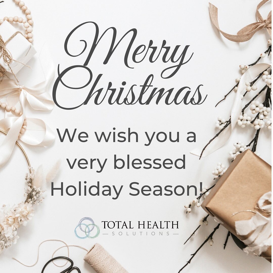 Total Health Solutions Christmas hours: CLOSED Friday &amp; Saturday, Dec. 24th &amp; 25th. wishes you a very blessed Christmas with your family!