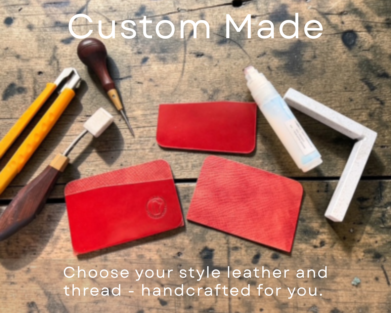 Tools and materials for leather crafting, including leather pieces, a utility knife, crafting tools, a glue bottle, and a frame, arranged on a wooden surface. Text overlay says 'Custom Made' and 'Choose your style leather and thread - handcrafted for you.'