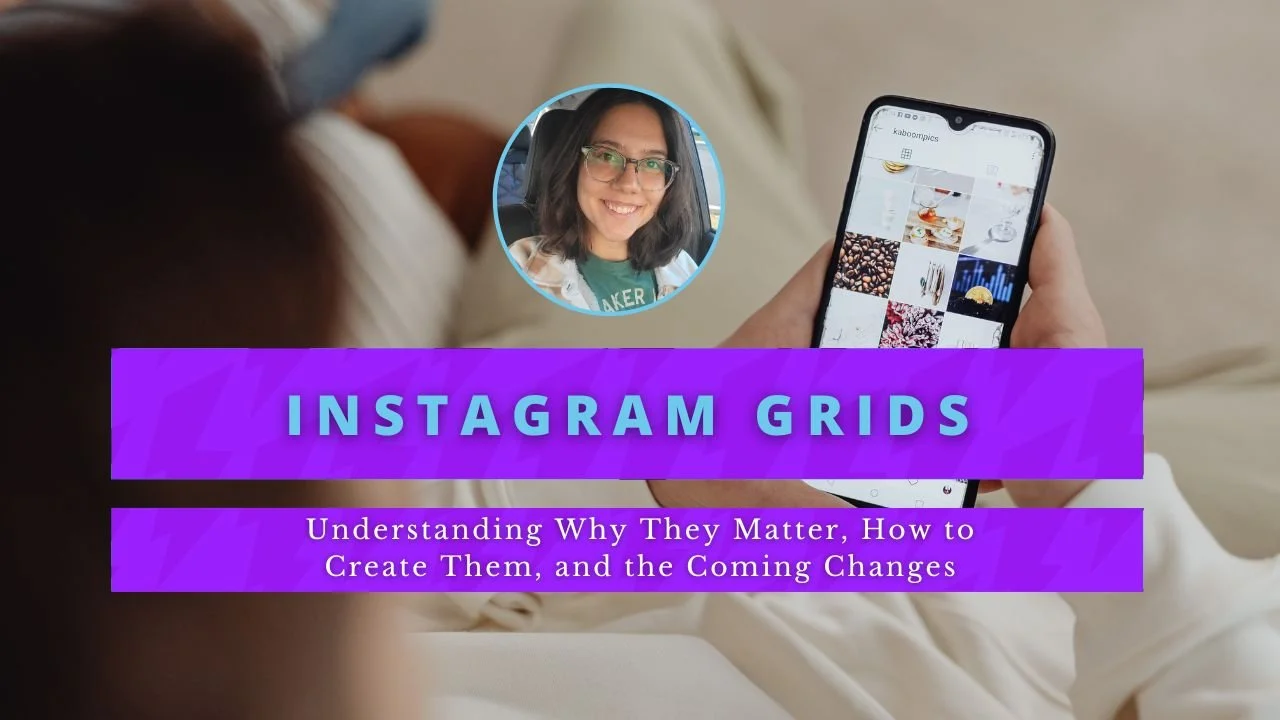 Instagram Grids: Understanding Why They Matter, How to Create Them, and the Coming Changes