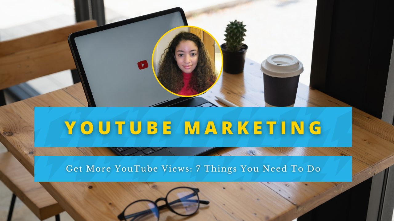 A laptop loading YouTube on top of a brown wooden cafe table. On top of the photo is a picture of Jocelyn Figueroa and the title of the graphic: "YouTube Marketing | Get More YouTube Views: 7 Things You Need To Do"