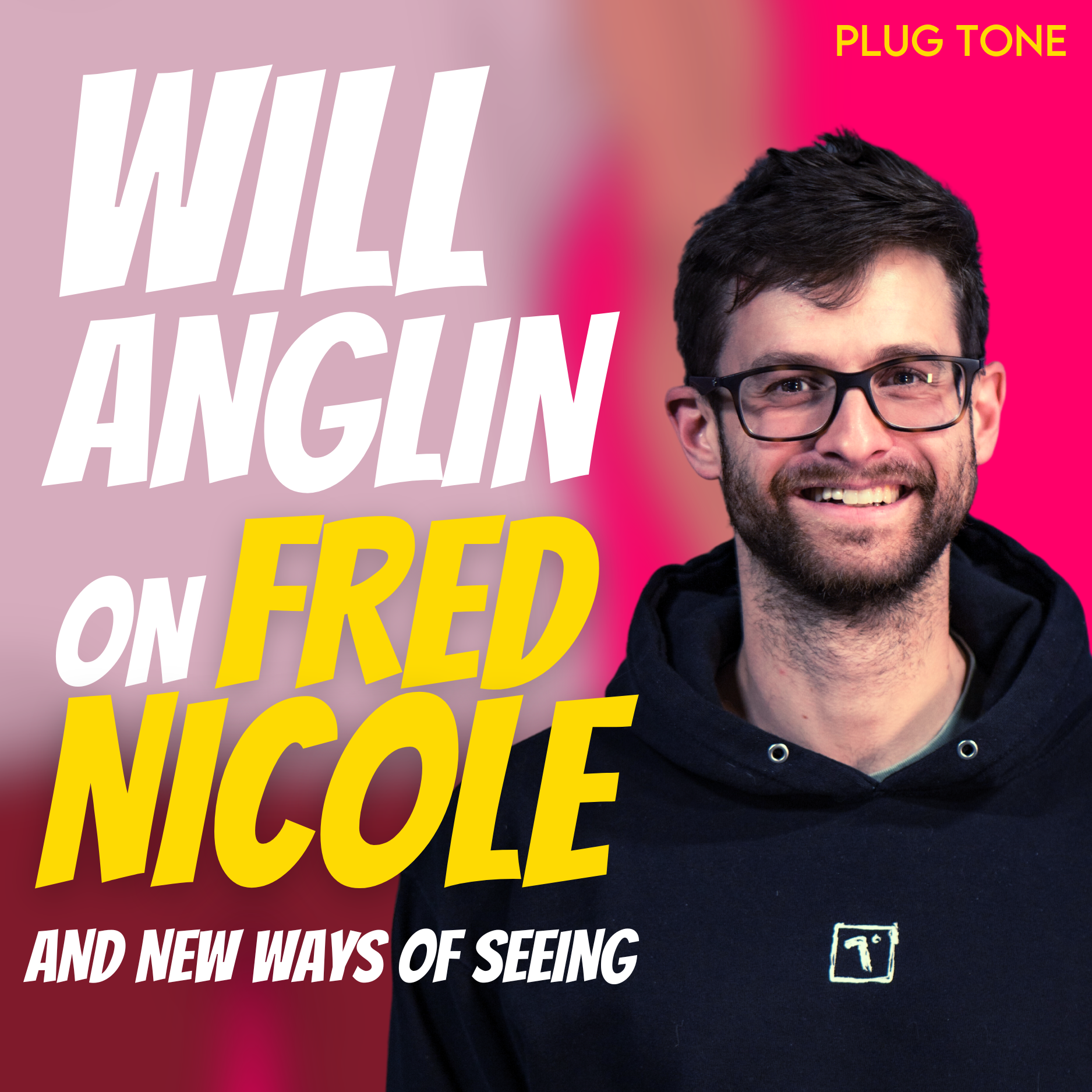 Will Anglin on Fred Nicole and New Ways of Seeing — Plug Tone Audio